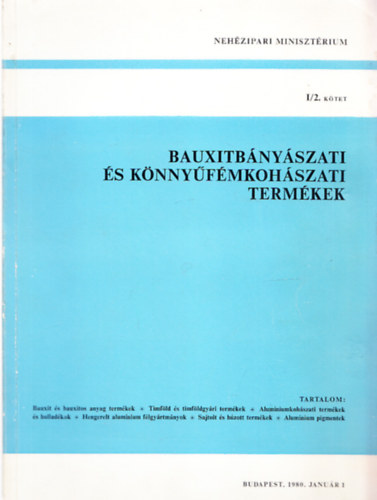 Bauxitb�ny�szati �s k�nny�f�mkoh�szati term�kek I/2.k�tet
