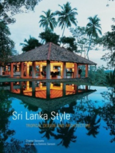 Channa Daswatte - Sri Lanka Style: Tropical Design and Architecture