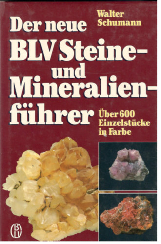 Walter Schumann - Der neue BLV Steine- und Mineralienfhrer - ber 600 Einzelstcke in Farbe