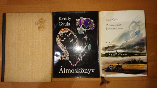 Krdy Gyula - 3 knyv Krdy Gyultl: lmosknyv, A tiszaeszlri Solymos Eszter, Rezeda Kzmr szp lete