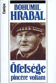 Bohumil Hrabal - felsge pincre voltam