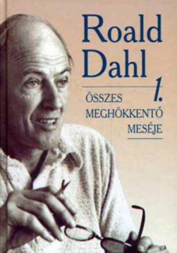 Roald Dahl - Roald Dahl sszes meghkkent mesje I.