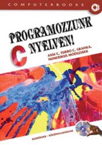 Benk Tiborn-Benk Lszl-Tth Bertalan - Programozzunk C nyelven - Ansi C, turbo C, grafika, numerikus mdszerek kezdknek, kzphaladknak