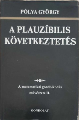 Plya Gyrgy - A plauzbilis kvetkeztets - A matematikai gondolkods mvszete II.