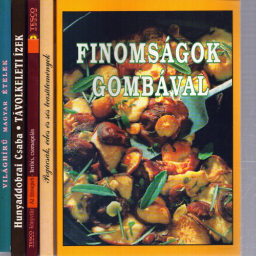 Hunyaddobrai Csaba - 5 db szakácskönyv: Finomságok gombával - Pogácsák, édes és sós sütemények - Az ünnepek (Terítés, csomagolás) - Távolkeleti ízek - Világhírű magyar ételek