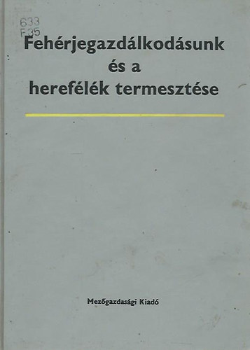 Dr. M�ndy - Dr. Vir�nyi  (szerk.) - Feh�rjegazd�lkod�sunk �s a heref�l�k termeszt�se