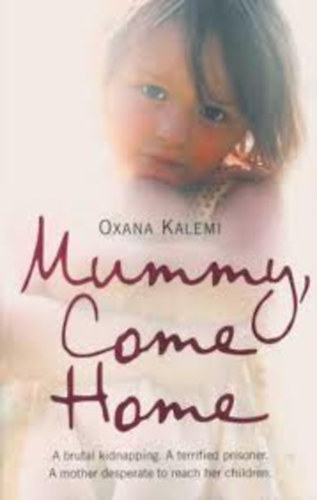 Oxana Kalemi - Mummy, Come Home