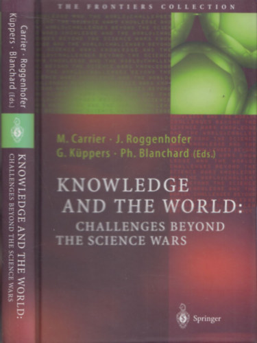 Carrier-Roggenhofer-Kppers-Blanchard - Knowledge and the World (Challenges beyond the Science Wars)