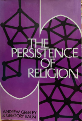 Gregory Baum Andrew M. Greeley - The Persistence of Religion (A valls fennmaradsa)(Concilium: Religion in the Seventies)