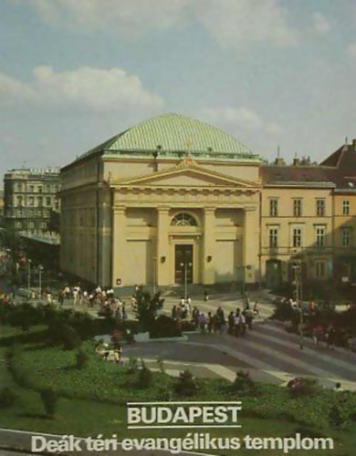 Dercsényi Balázs (szerkesztette) - Budapest - Deák téri evangélikus templom (TKM)