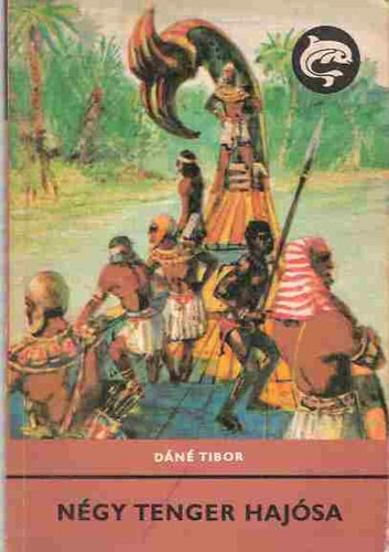 Dáné Tibor - Négy tenger hajósa