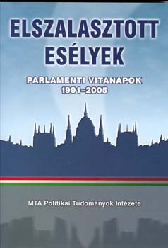 Kéri László-Szabó Andrea - Elszalasztott esélyek - Parlamenti vitanapok 1991-2005