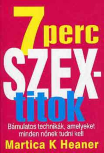 Martica K. Heaner; - 7 perc szextitok