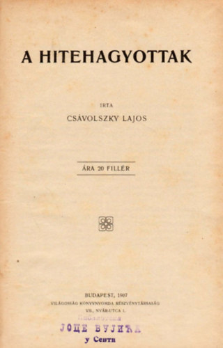 Csvolszky Lajos - A hitehagyottak. ( Kiegyezsellenes politikai rpirat )