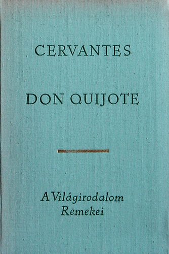 Miguel de Cervantes - Don Quijote de la Mancha 1-2  /Az elms nemes.../   teljes kiads