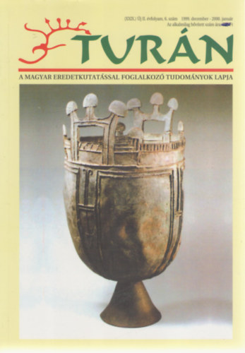 Turn [A magyar eredetkutatssal foglalkoz tudomnyok lapja] (XXIX.) j II. vfolyam 6. szm (1999. december / 2000. janur)