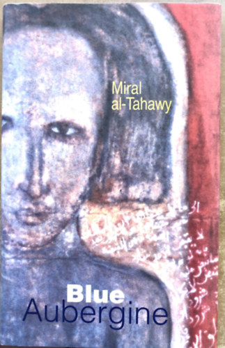 Miral al-Tahawy - Blue Aubergine (angol nyelv�)