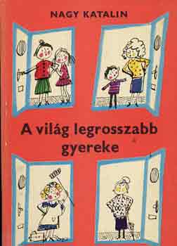 Nagy Katalin - A vilg legrosszabb gyereke