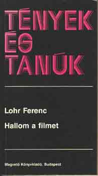 Lohr Ferenc - Hallom a filmet (Tnyek s tank)