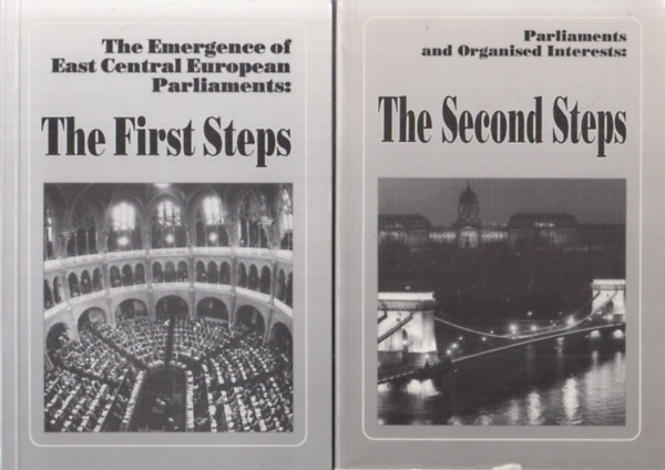 gh Attila  (szerk.) - 2 db Parliaments: The Emergence of East Central European Parliaments: The First Steps +  Parliaments and Organised Interests:The Second Steps