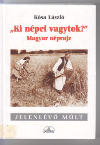 K�sa L�szl� - "Ki n�pei vagytok?" magyar n�prajz