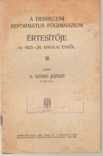 S. Szab Jzsef - A Debreceni Reformtus Fgimnzium rtestje az 1923-24. iskolai vrl