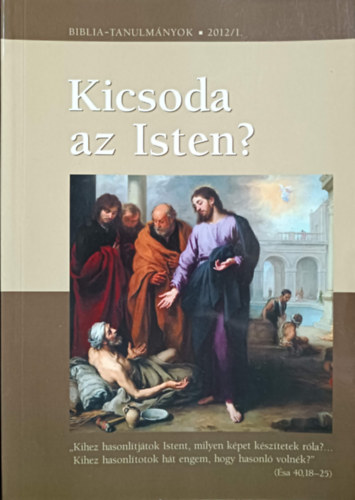 Vank Zsuzsa  (szerk) - Kicsoda az Isten? 1. rsz (Biblia-tanulmnyok 2012/1)