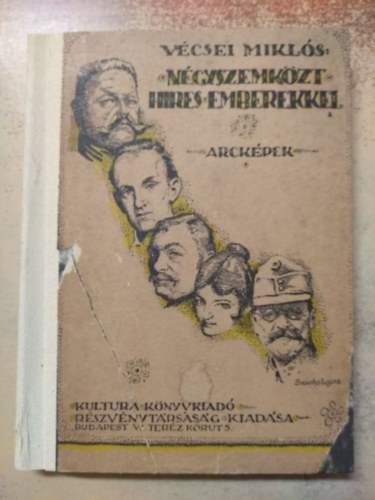 Vcsei Mikls - Ngyszemkzt hres emberekkel