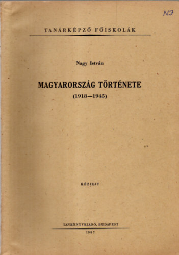 Nagy Istvn - Magyarorszg trtnete (1918-1945) (Nagy Istvn)