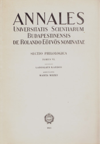 Mezei M�rta - Annales - Universitatis Scientiarum Budapestinensis de Rolando E�tv�s Nominatae - Sectio Philologica - Tomus VI.