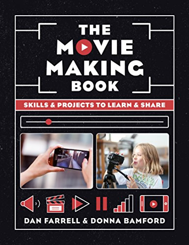 Dan Farrell Donna Bamford - The Movie Making Book: Skills and projects to learn and share