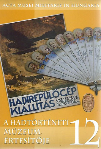 Szoleczky Emese - Z�vodi Szilvia  (szerk.) - A Hadt�rt�neti M�zeum �rtes�t�je 12.