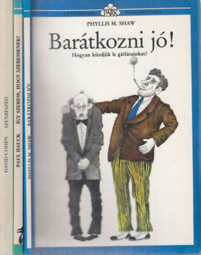 Paul Hauck, David Cohen Phyllis M. Shaw - 3 db. Htkznapi pszicholgia (Bartkozni j! + gy szeress, hogy szeressenek! + Szexbeszd)