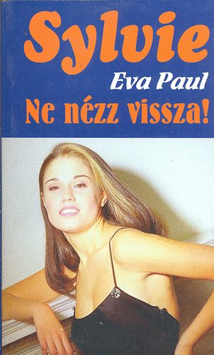 Eva Paul - Ne nzz vissza! (Sylvie)