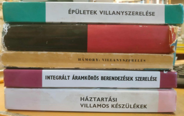 Szarka S�ndor, Moln�r Ferenc, H�mory Albert, Ambr�zy J�zsef-Helmich Dezs� Fodor J�nos-Sz�nt� Mikl�s - 5 db villamoss�g: �p�letek villanyszerel�se; H�ztart�si villamos k�sz�l�kek; Integr�lt �ramk�r�s berendez�sek szerel�se; Villanyszerel�s; VIllamosipari adatok �s t�bl�zatok