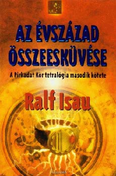 Ralf Isau - Az vszzad sszeeskvse - A Pirkadat Kr tetralgia msodik ktete