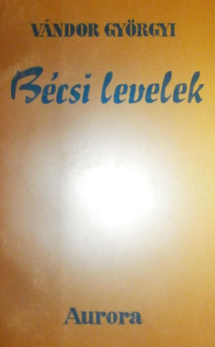 V�ndor Gy�rgyi - B�csi levelek