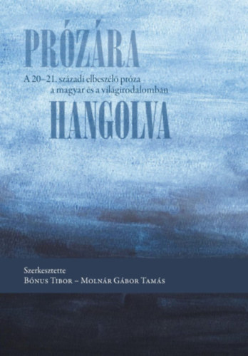 B�nus Tibor - Moln�r G�bor Tam�s  (szerk.) - Pr�z�ra hangolva