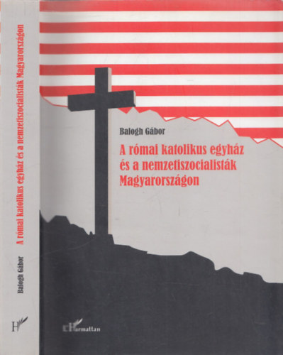 Balogh Gbor - A rmai katolikus egyhz s a nemzetszocialistk magyarorszgon