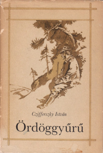 Czifferszky Istv�n - �rd�ggy�r� - Vad�szelbesz�l�sek (Balogh P�ter rajzaival)