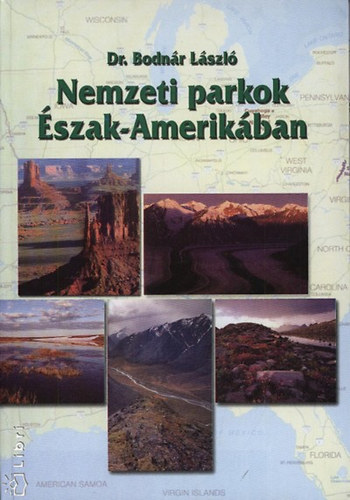Bodnár László Dr. - Nemzeti parkok Észak-Amerikában