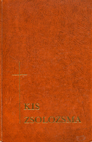 Szent Istv�n T�rsulat - Kis zsolozsma (reggeli dcsret, napkzi imara, vecsernye, ...)