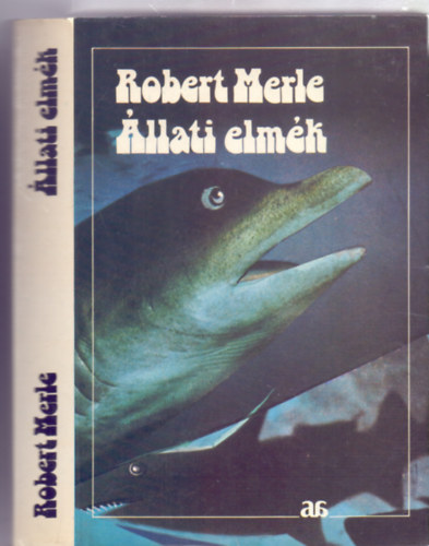 Robert Merle - llati elmk (Kass Jnos illusztrciival)