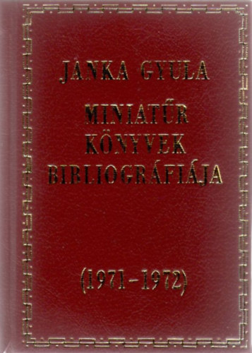 Janka Gyula - Miniatr knyvek bibliogrfija (1971-1972)- miniknyv (szmozott)
