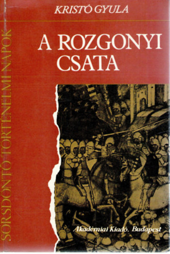 Krist� Gyula - A rozgonyi csata