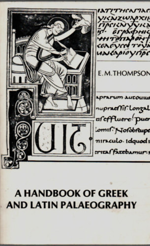 E. M. Thompson - A Handbook of Greek and Latin Palaeography.