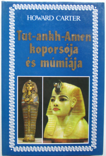 A. C. Mace Howard Carter - Tut-Ankh-Amen kopors�ja �s m�mi�ja  + Tut-Ankh-Amen s�rja
