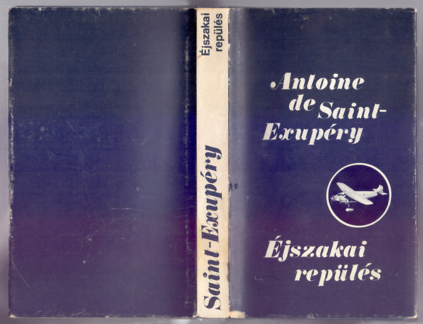 Ford.: Rnay Gyrgy Antoine de Saint-Exupry - Pr Judit - jszakai repls - NGY REGNY (A dli futrgp; jszakai repls; Az ember fldje; A hadirepl) --- Vol de nuit