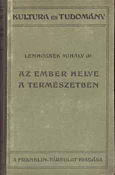 Lenhossk Mihly dr. - Az ember helye a termszetben