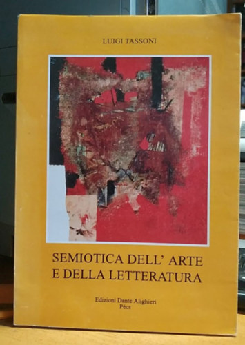 Luigi Tassoni - Semiotica dell' arte e della letteratura - A mvszet s az irodalom szemiotikja (Edizioni Dante Alighieri)